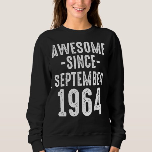 Awesome Since September 1964 Dad Mom 58th Birthday Sweatshirt