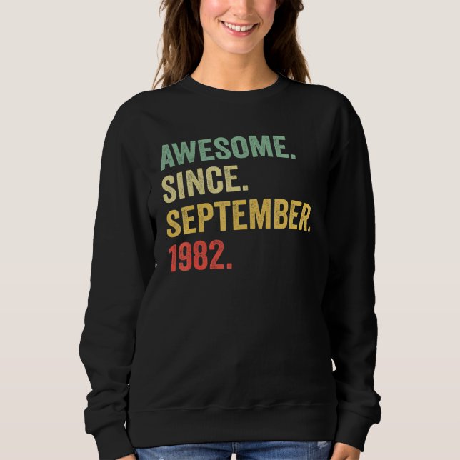 Awesome Since September 1982 40th Bday  40 Year Ol Sweatshirt (Front)