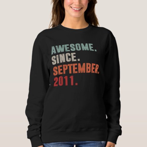 Awesome Since September 2011 11th Birthday  11 Yea Sweatshirt