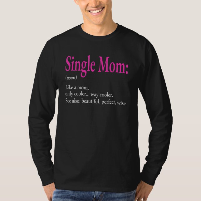 Awesome Single Mom Definition Clothing Mother's Da T-Shirt (Front)