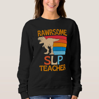 Awesome Slp Teacher Dinosaur Sweatshirt