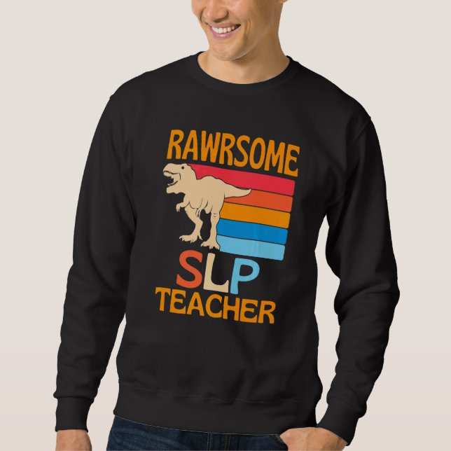Awesome Slp Teacher Dinosaur Sweatshirt (Front)