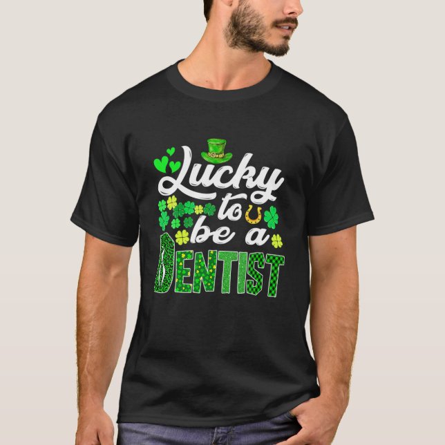 Awesome St. Patricks Day To Be A Dentist Funny Out T-Shirt (Front)