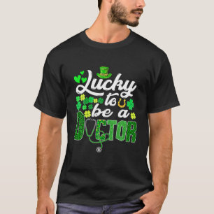 Awesome St. Patricks Day To Be A Doctor Funny Outf T-Shirt