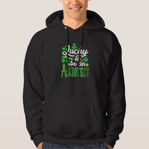 Awesome St Patricks Day To Be An Architect Funny O Hoodie