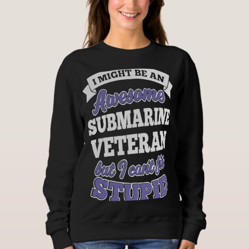 Awesome Submarine Veteran Sweatshirt