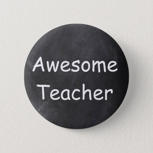 Awesome Teacher Chalkboard Design Gift Idea Button