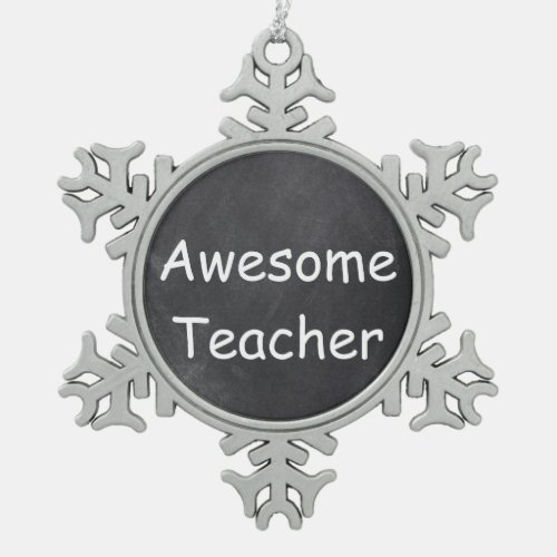 Awesome Teacher Chalkboard Design Gift Idea Snowflake Pewter Christmas Ornament