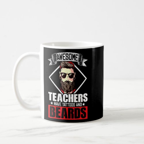 Awesome Teachers Have Tattoos And Beards Teacher T Coffee Mug