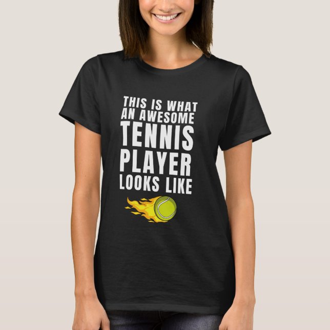Awesome Tennis Player Athlete Sport Quote Saying T-Shirt (Front)