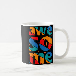 Awesome Text Saying Quote Men Women Kids Graphic A Coffee Mug