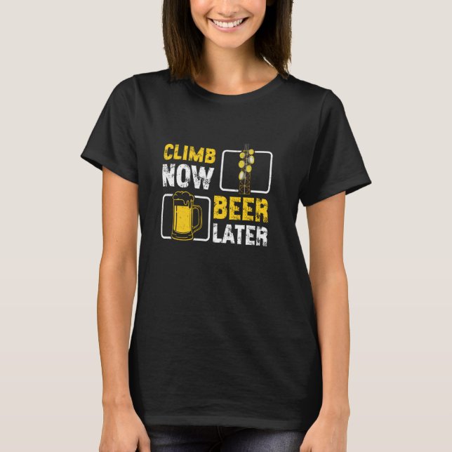 Awesome Tower Climber Climb Now Beer Later For Tow T-Shirt (Front)