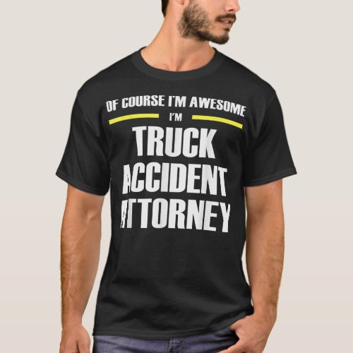 Awesome Truck Accident Attorney  T_Shirt