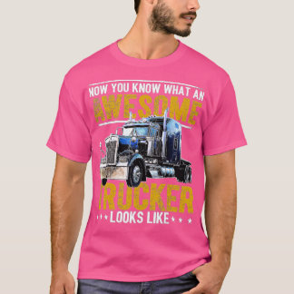Awesome Trucker Big Rig Semi-Trailer Truck Driver T-Shirt
