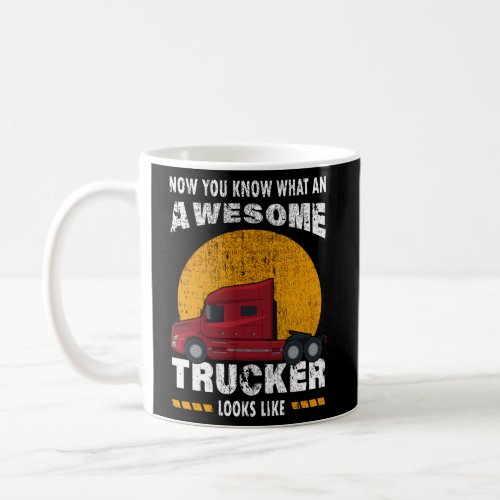 Awesome Trucker Semi Truck Driver Truckers And Dad Coffee Mug