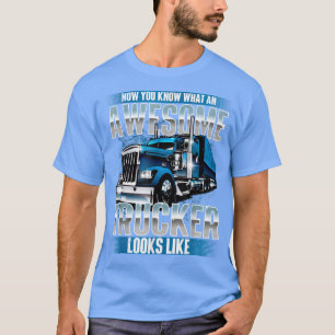Awesome TruckerSemi Truck Driver Trucking Big Rig T-Shirt