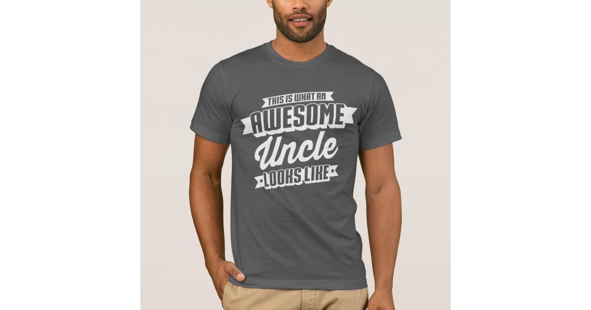 Awesome Uncle Looks Like T-Shirt | Zazzle