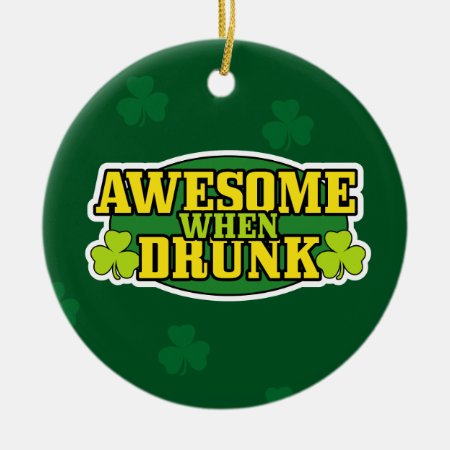 Awesome When Drunk St. Patrick's Day Ornament