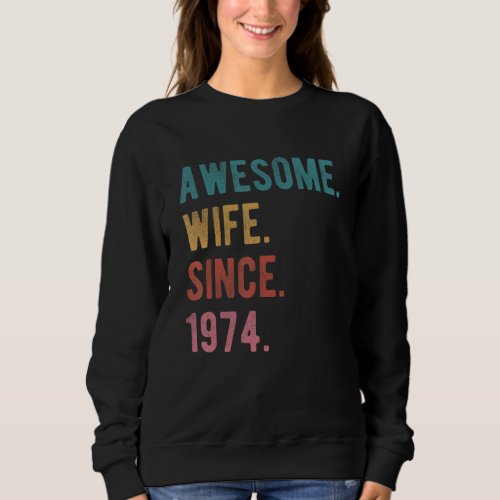 Awesome Wife Since 1974  48th Wedding Aniversary H Sweatshirt