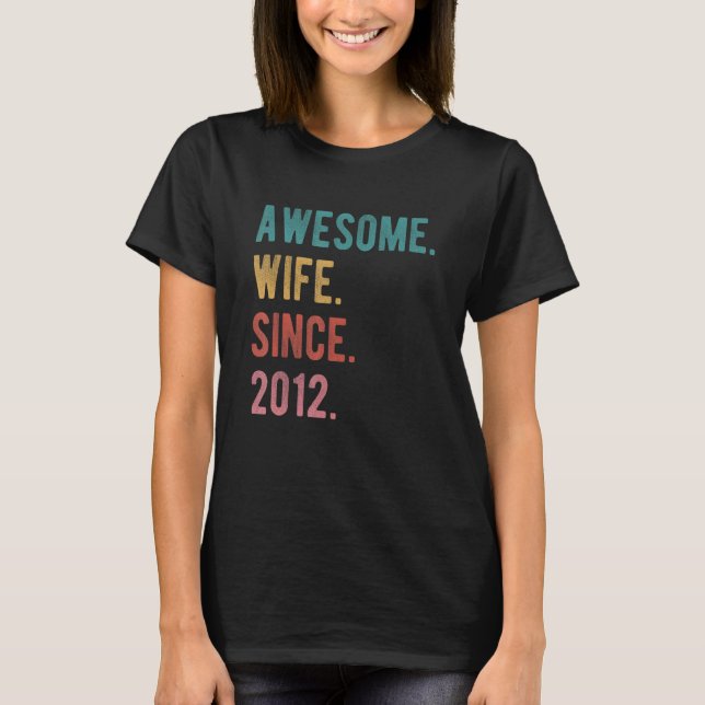 Awesome Wife Since 2012  10th Wedding Aniversary H T-Shirt (Front)