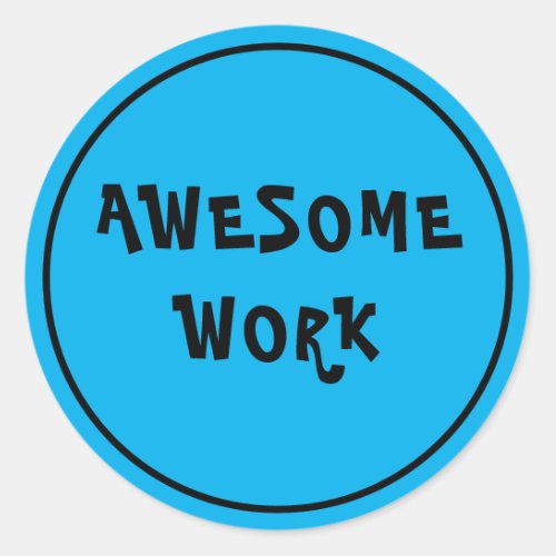 Awesome Work Teacher Encouragement Blue Classic Round Sticker