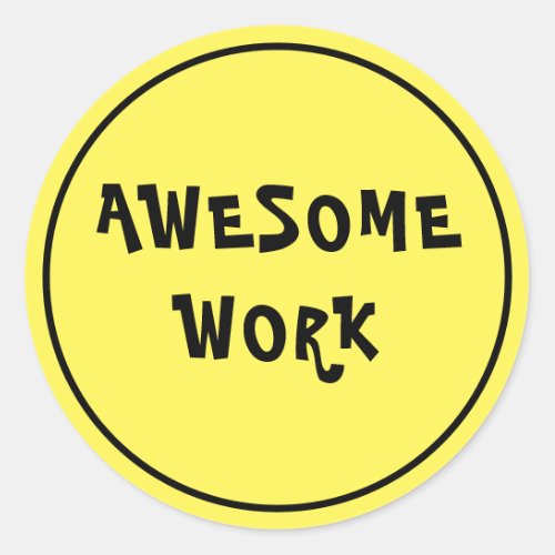 Awesome Work Teacher Encouragement Yellow Classic Round Sticker