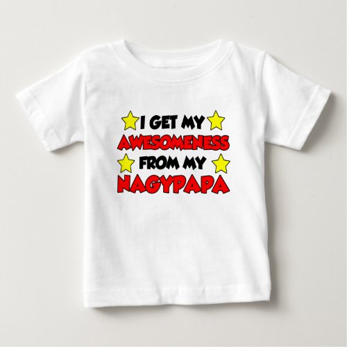 Awesomeness From Nagypapa Baby T_Shirt