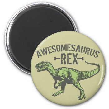 Awesomesaurus Rex Magnet by Middlemind at Zazzle