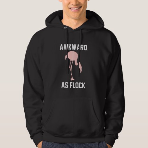Awkward As Flock Antisocial  Saying Pink Flamingo Hoodie