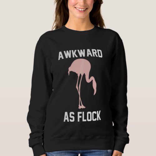Awkward As Flock Antisocial  Saying Pink Flamingo Sweatshirt