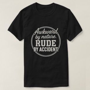 Awkward by Nature Rude by Accident Funny Introvert T-Shirt