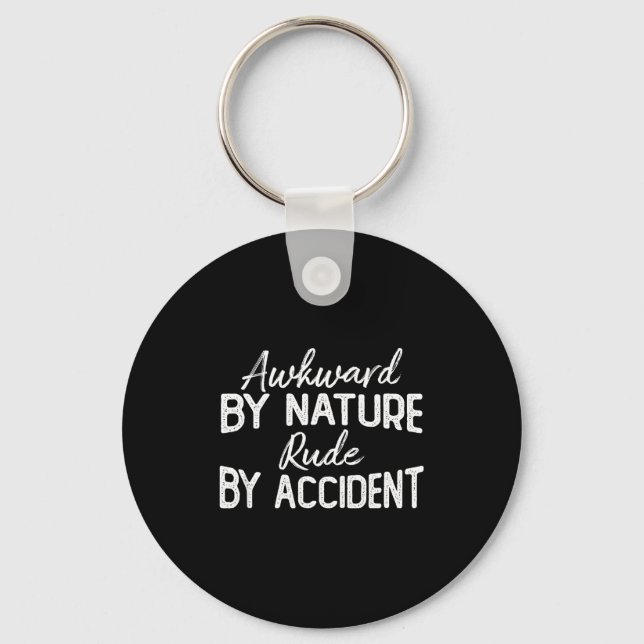 Awkward By Nature Rude By Accident Funny Sarcastic Keychain (Front)