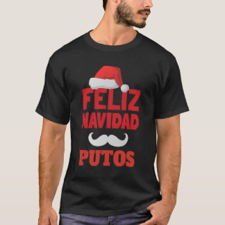 Awkward Dad Jokes Feliz Navidad Putos Christmas T-Shirt