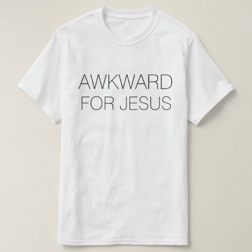 Awkward for Jesus T_Shirt