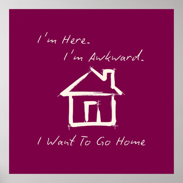 Awkward I Want To Go Home Funny Introvert Poster (Front)