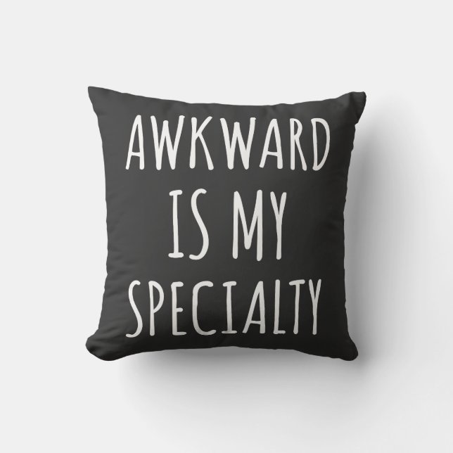 Awkward Is My Specialty Funny Humor Quote Throw Pillow (Front)