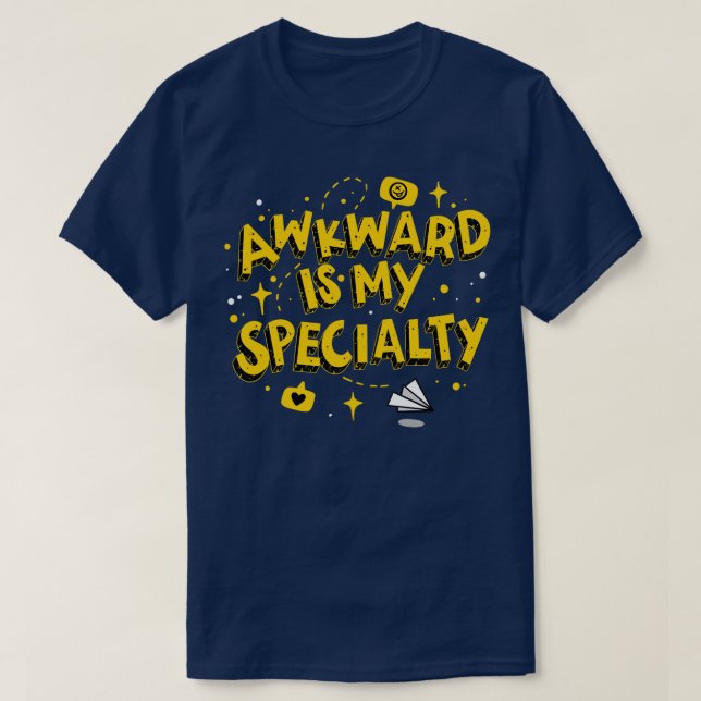 Awkward Is My Specialty  T-Shirt (Design Front)