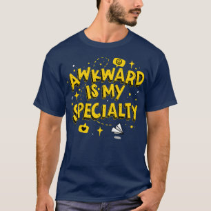 Awkward Is My Specialty T-Shirt