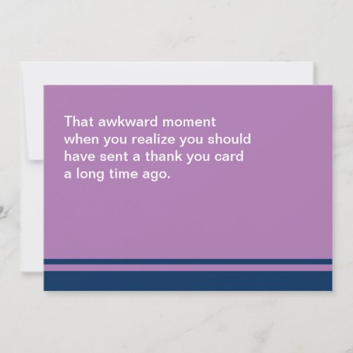 Awkward Moment Card Thank You Belated