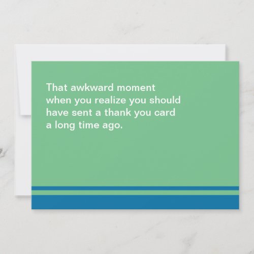 Awkward Moment Thank You Card _Thank You Belated