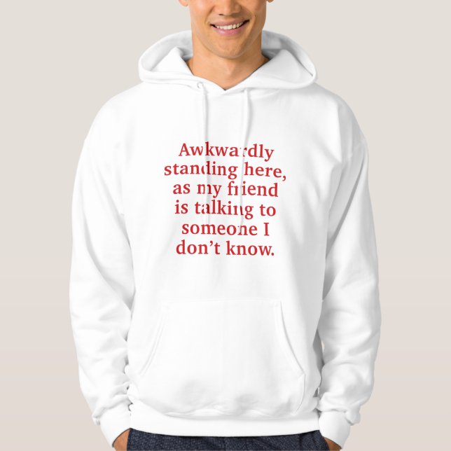 Awkwardly Standing Here Hoodie (Front)