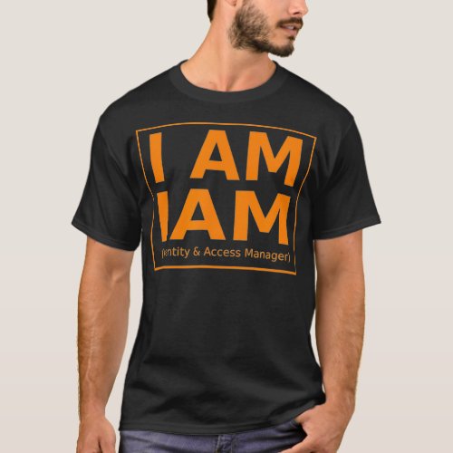 AWS I AM IAM Identity And Access Manager Sys Admin T_Shirt