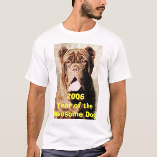 Awsome dog, 2006Year of the Awesome Dog T-Shirt
