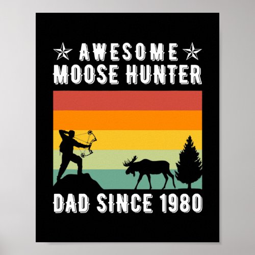 Awsome Moose Hunter Dad Since 1980 Moose Hunting Poster