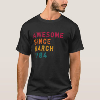 Awsome Since March 1984 40th Vintage Birthday 40 Y T-Shirt