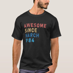 Awsome Since March 1984 40th Vintage Birthday 40 Y T-Shirt