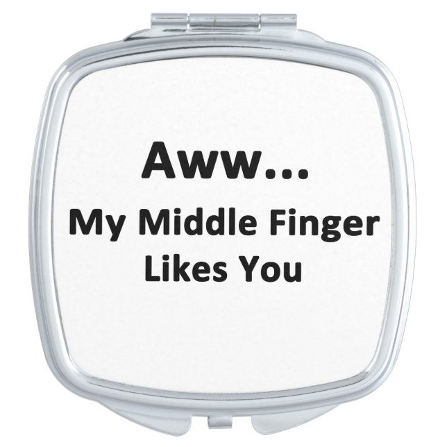 Aww...My Middle Finger Likes You Vanity Mirror (Front)