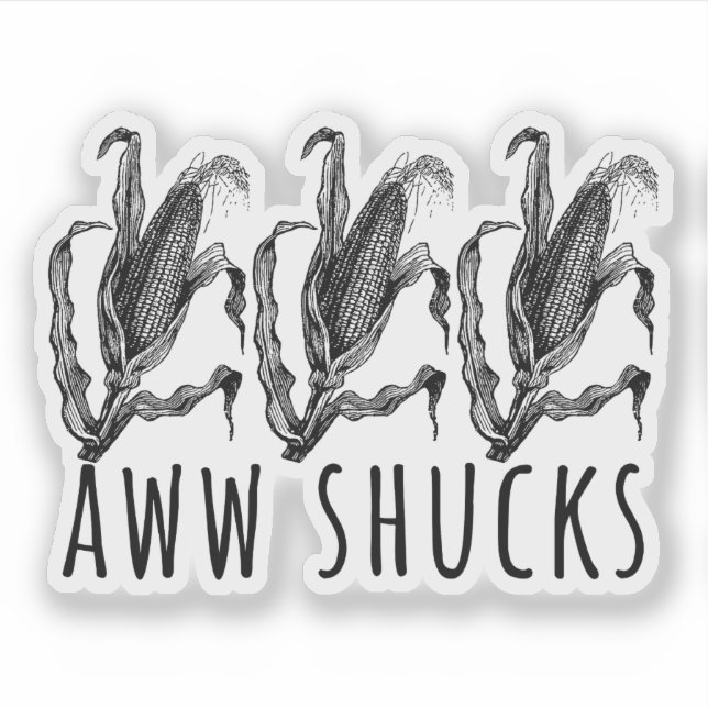 Aww Shucks Corn Husk Funny Farm Sticker (Front)