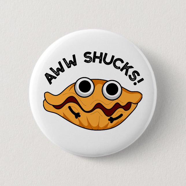 Aww Shucks Funny Oyster Pun  Button (Front)
