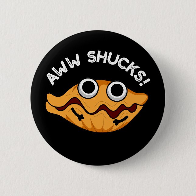 Aww Shucks Funny Oyster Pun Dark BG Button (Front)